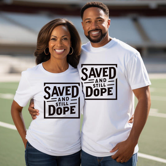 Saved and Still Dope (unisex)