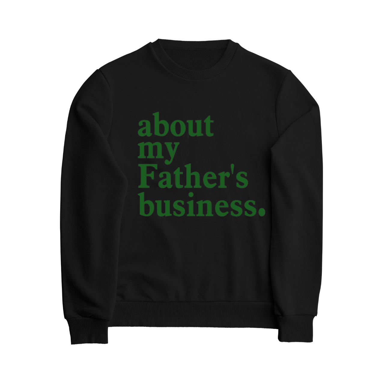 About My Father's Business Sweatshirt